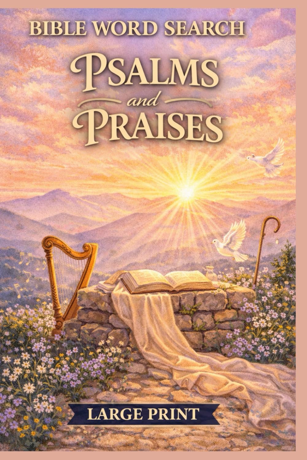 Bible Word Search - Large Print: Psalms and Praises: Word Find Puzzles Featuring Beloved Psalms and Songs of Worship - For Adults, Seniors, and Teens