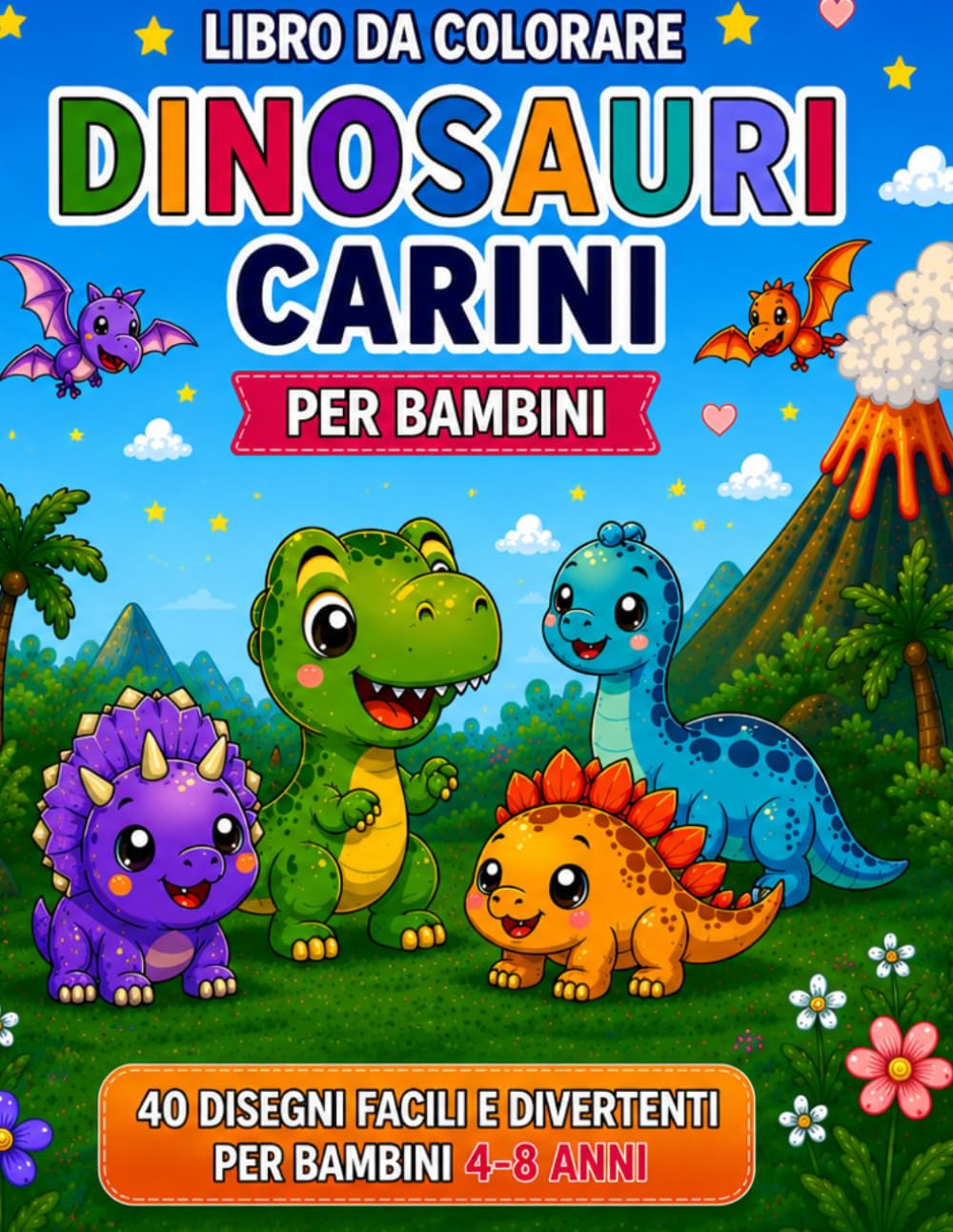 DINOSAURI CARINI DA COLORARE: Libro da colorare per bambini con 40 disegni facili e divertenti (4-8 anni)