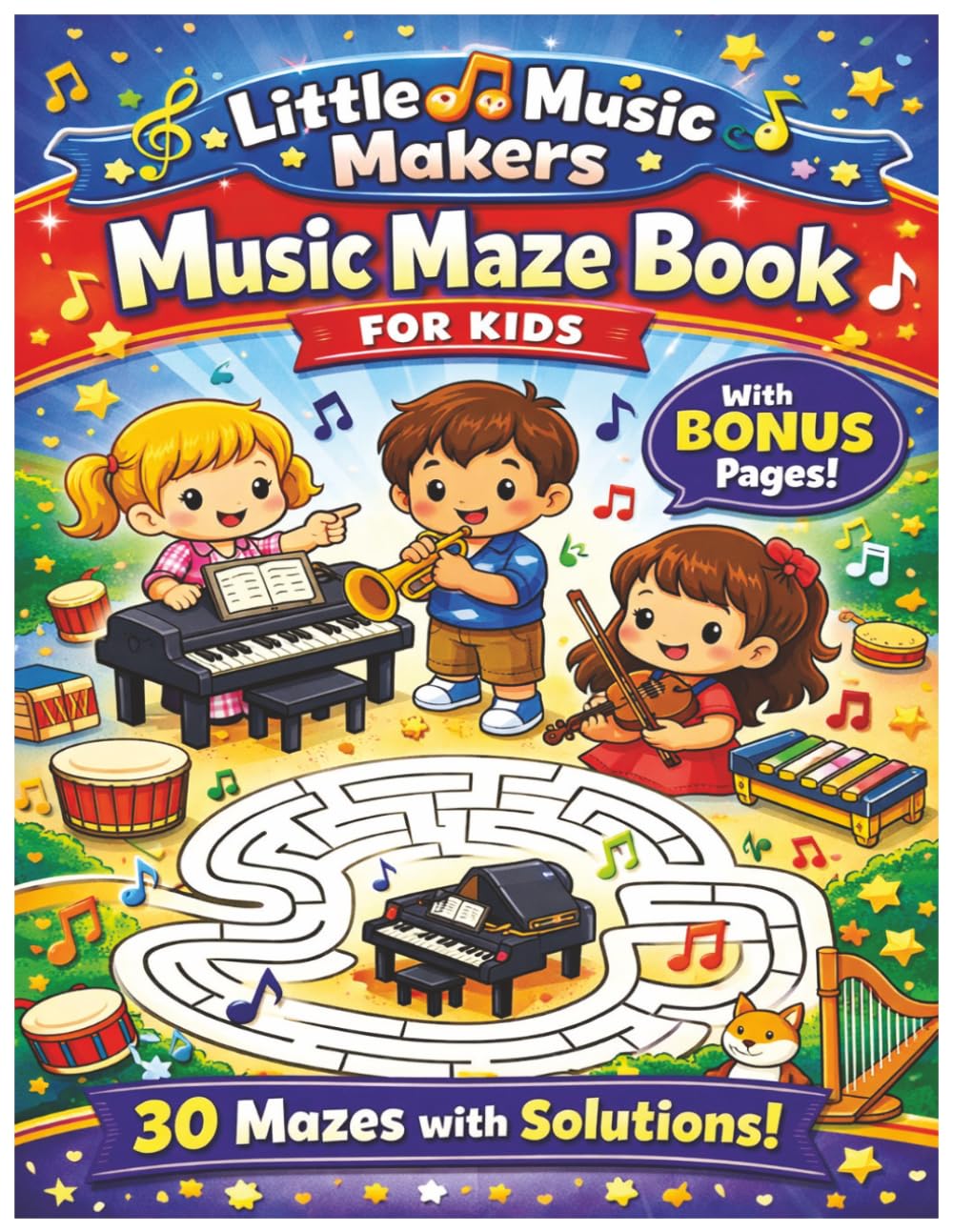 Little Music Makers: Music Maze Book for Kids: 30 Musical Mazes with Solutions and Bonus Activity Pages for Ages 4–8