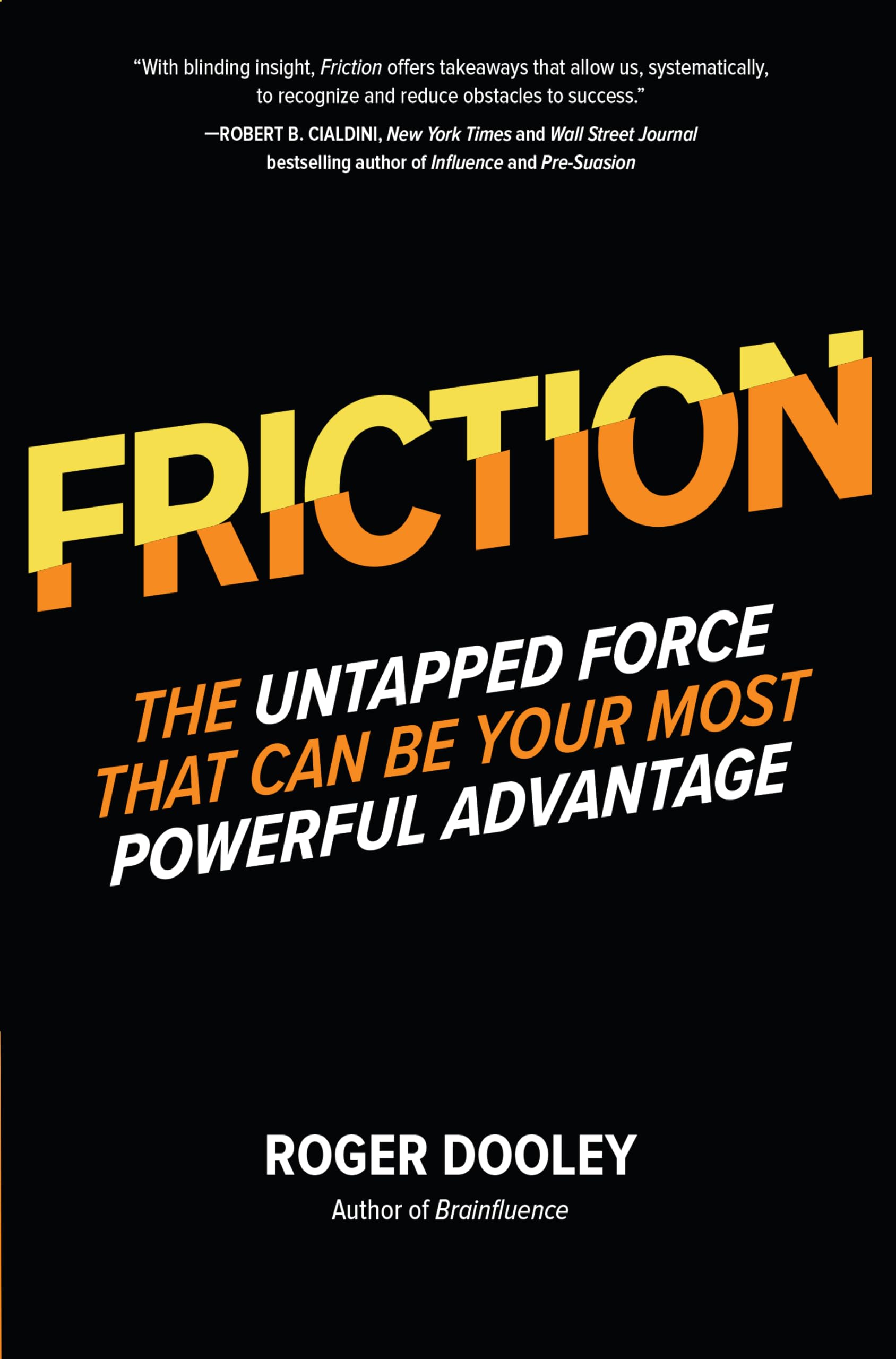 FRICTION--The Untapped Force That Can Be Your Most Powerful Advantage
