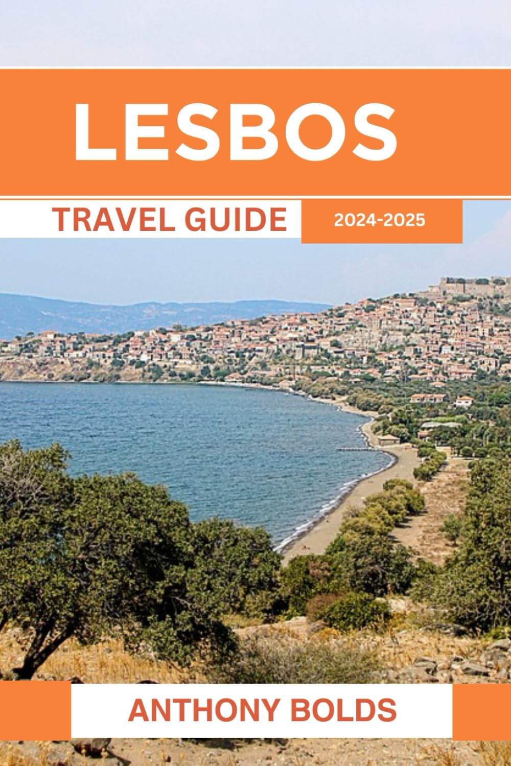 Lesbos Travel Guide 2024-2025: Explore the Rich History, Vibrant Culture, and Natural Beauty of the Aegean Island