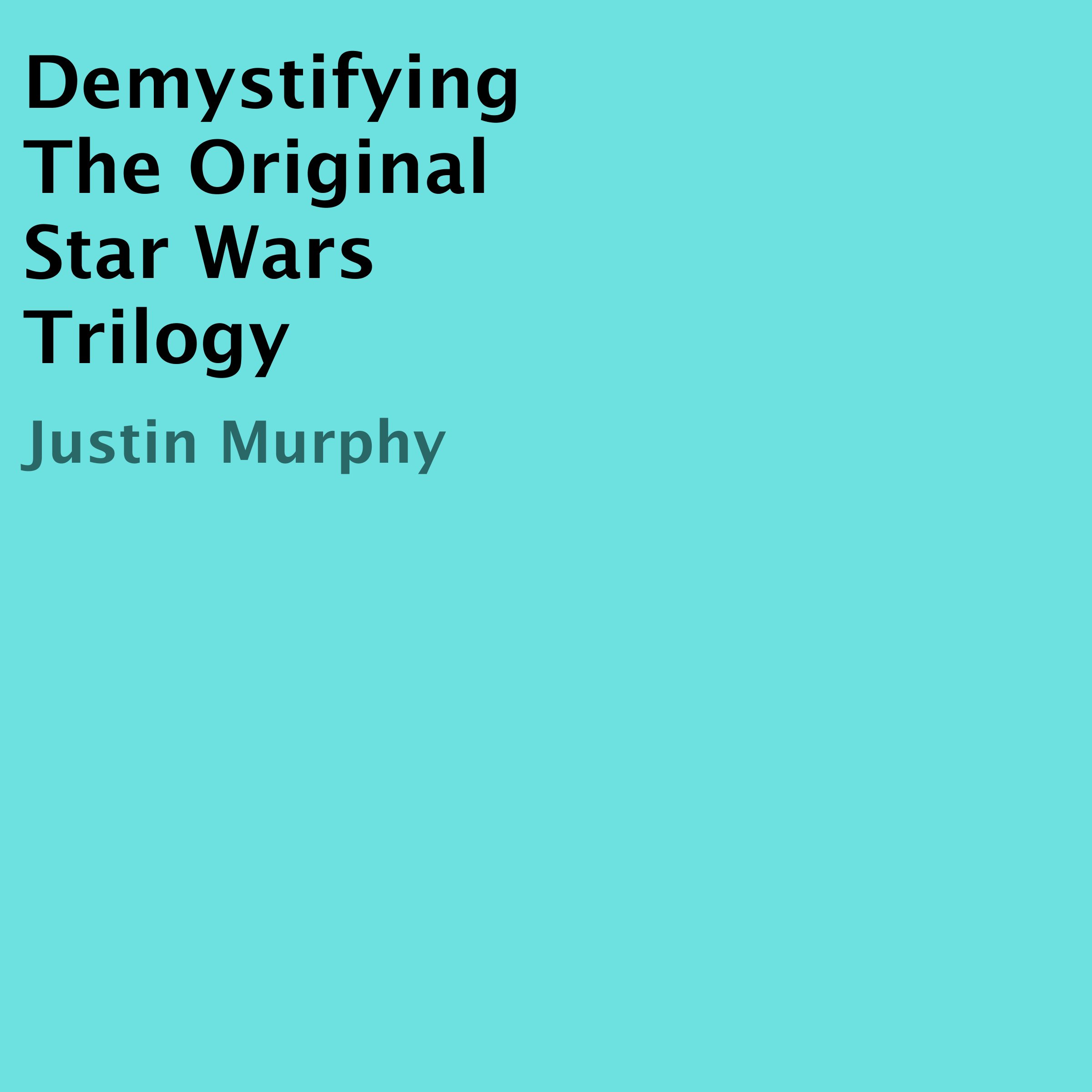 Demystifying the Original Star Wars Trilogy