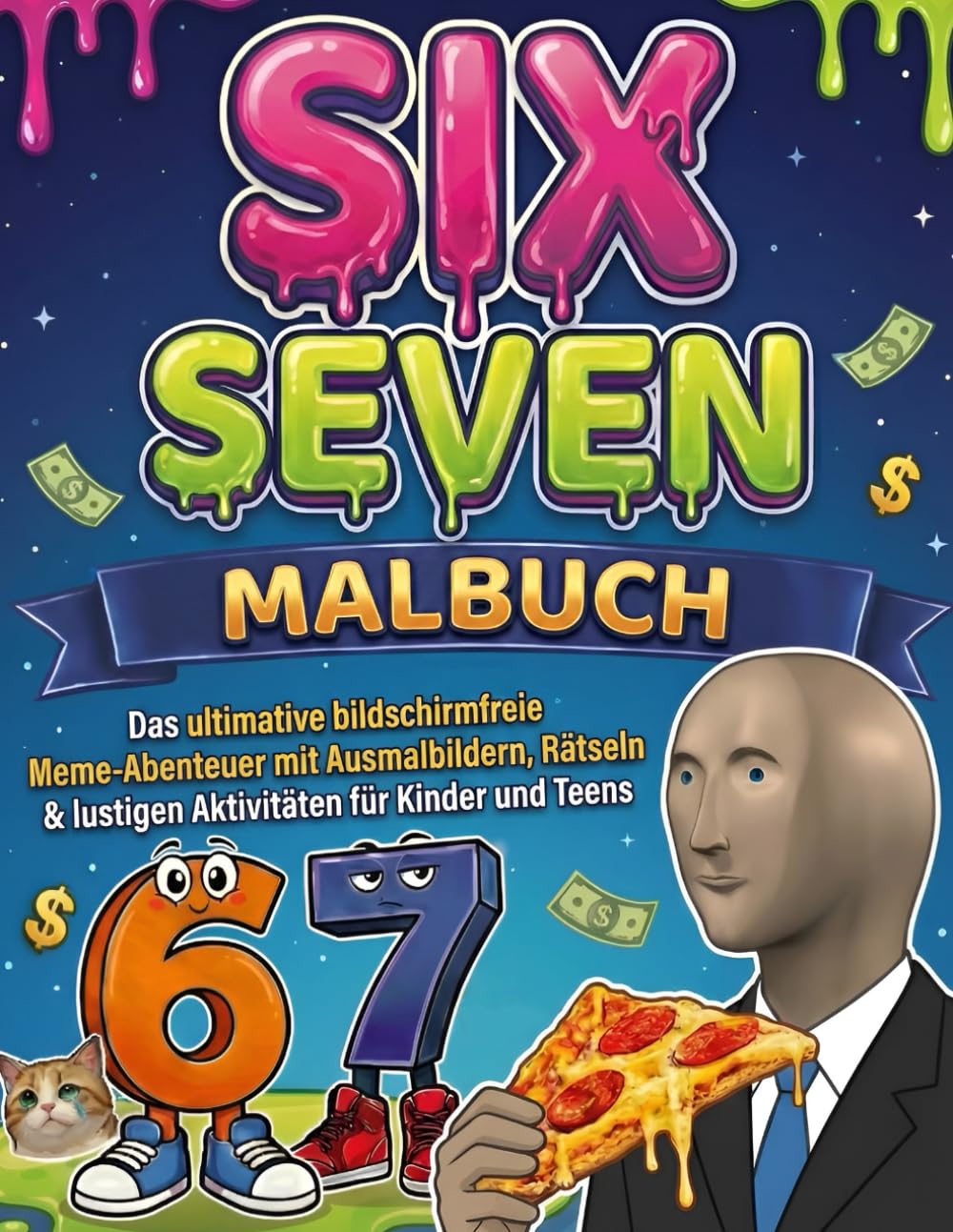 6 7! SIX-SEVEN Malbuch: Das ultimative bildschirmfreie Meme-Abenteuer mit Ausmalbildern, Rätseln & lustigen Aktivitäten für Kinder und Teens