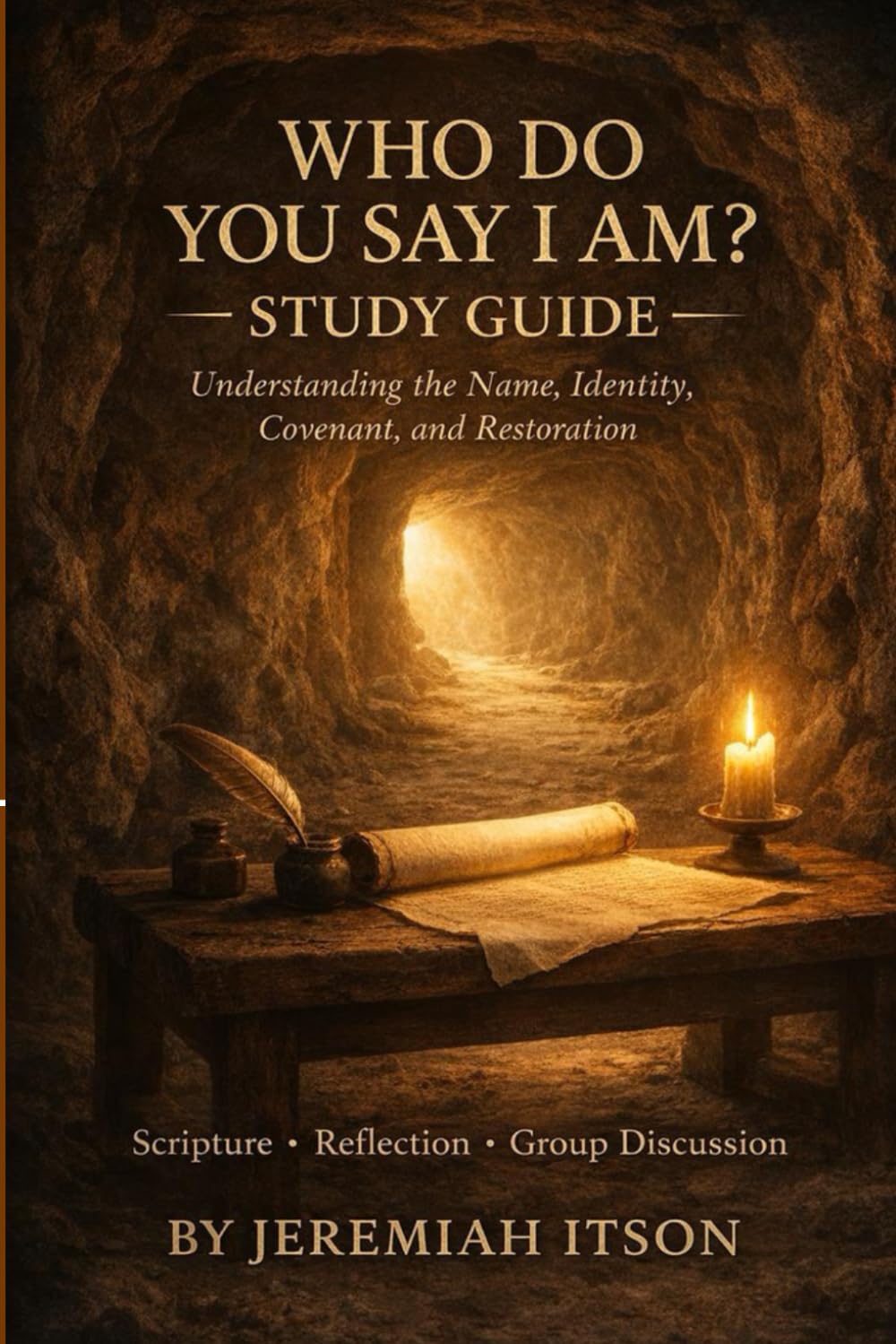 WHO DO YOU SAY I AM? STUDY GUIDE: Understanding the Name, Identity, Covenant, and Restoration Based on the book Who Do You Say I Am?