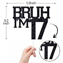 Black Glitter Bruh I'm 17 Cake Topper, Happy 17th Birthday/Bro I'm 17, Funny 17th Birthday Party Decorations Supplies gallery image
