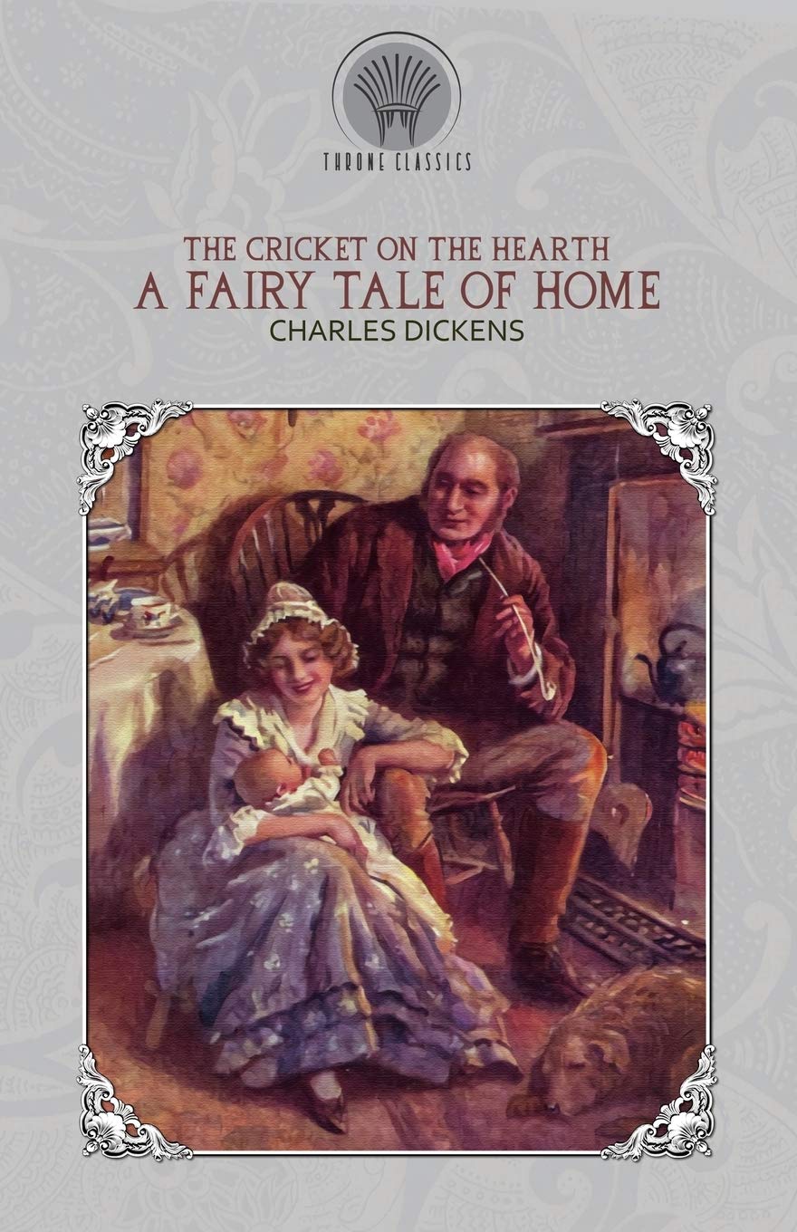 The Cricket on the Hearth: A Fairy Tale of Home (Throne Classics)