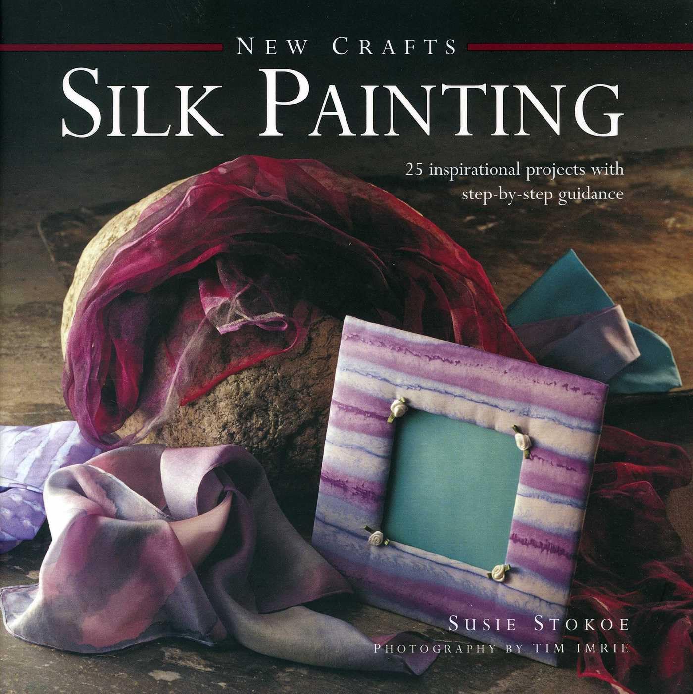 New Crafts: Silk Painting by Susie Stokoe (Hardcover, 2013)