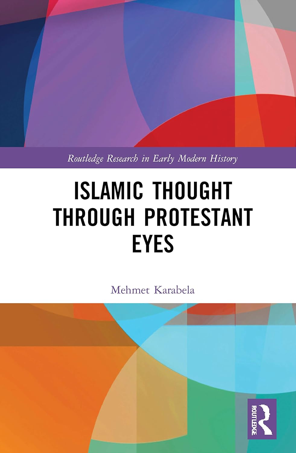Islamic Thought Through Protestant Eyes (Routledge Research in Early Modern History)