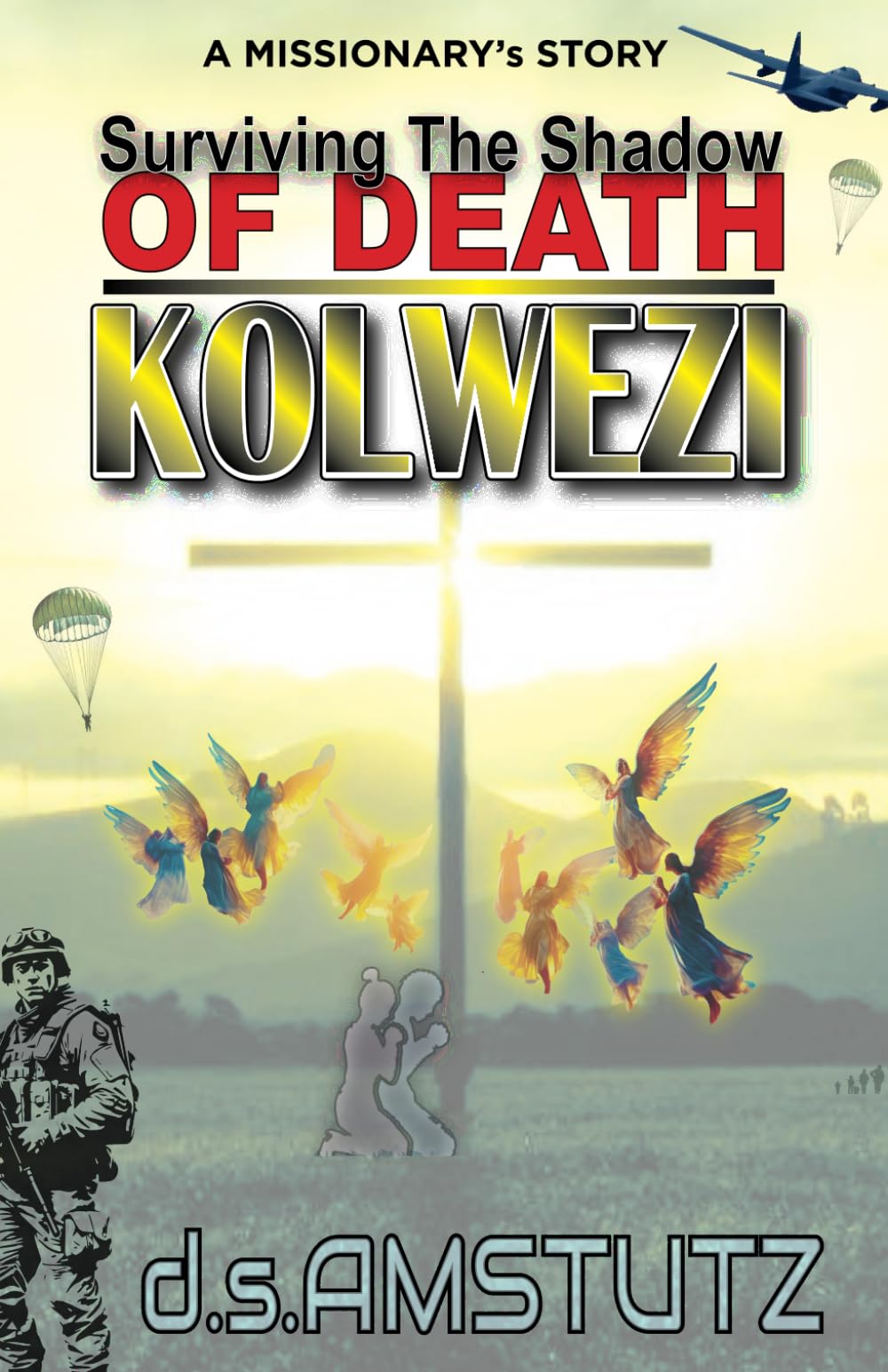 Surviving The Shadow Of Death - Kolwezi: A Missionary's Story