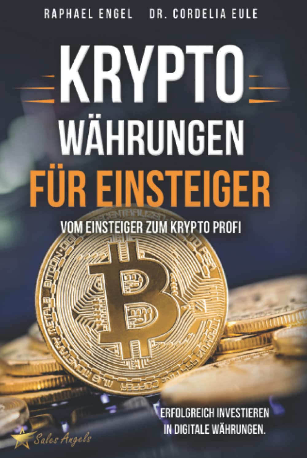 Kryptowährungen – Vom Einsteiger zum Krypto Profi: Erfolgreich investieren in digitale Währungen. Handeln mit Bitcoin, Ethereum, Blockchain, Token & Co. für maximale Gewinnerzielung