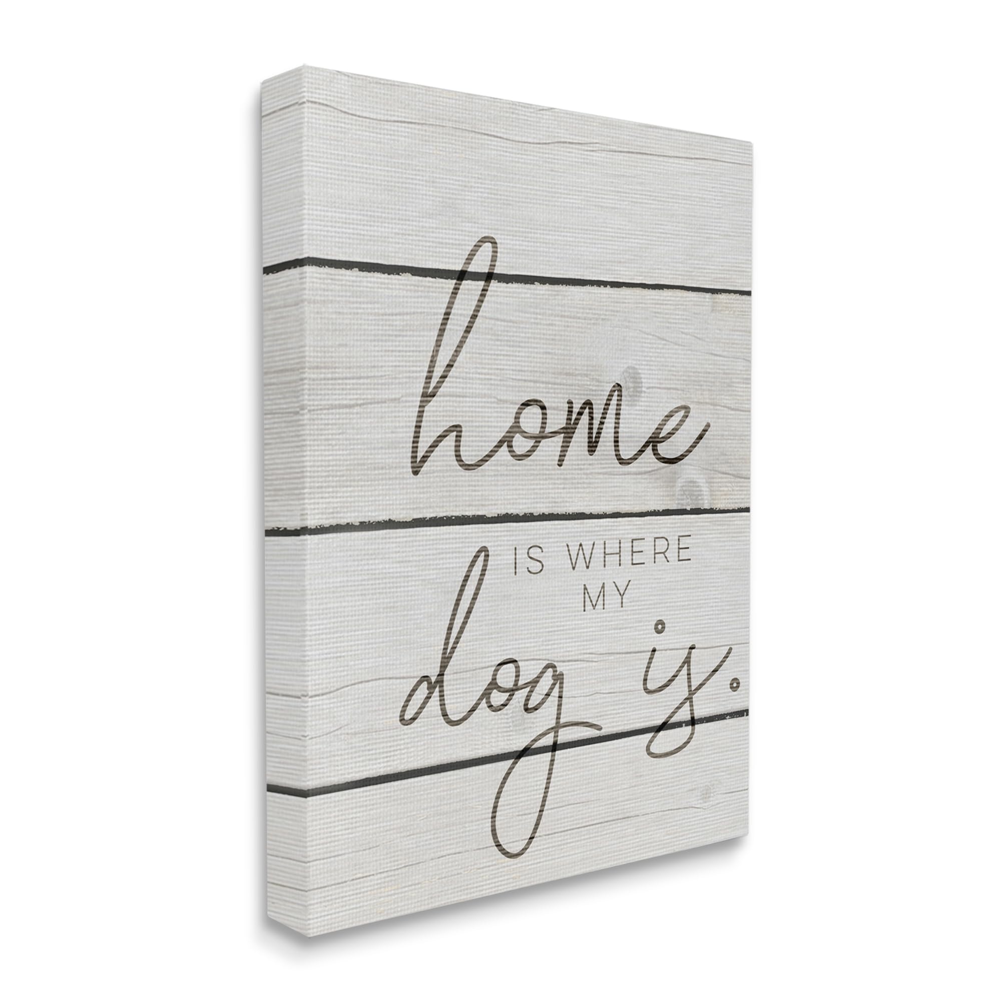 Stupell Industries Home Is Where My Dog Is XXL Stretched Canvas Wall Art, Proudly Made in USA