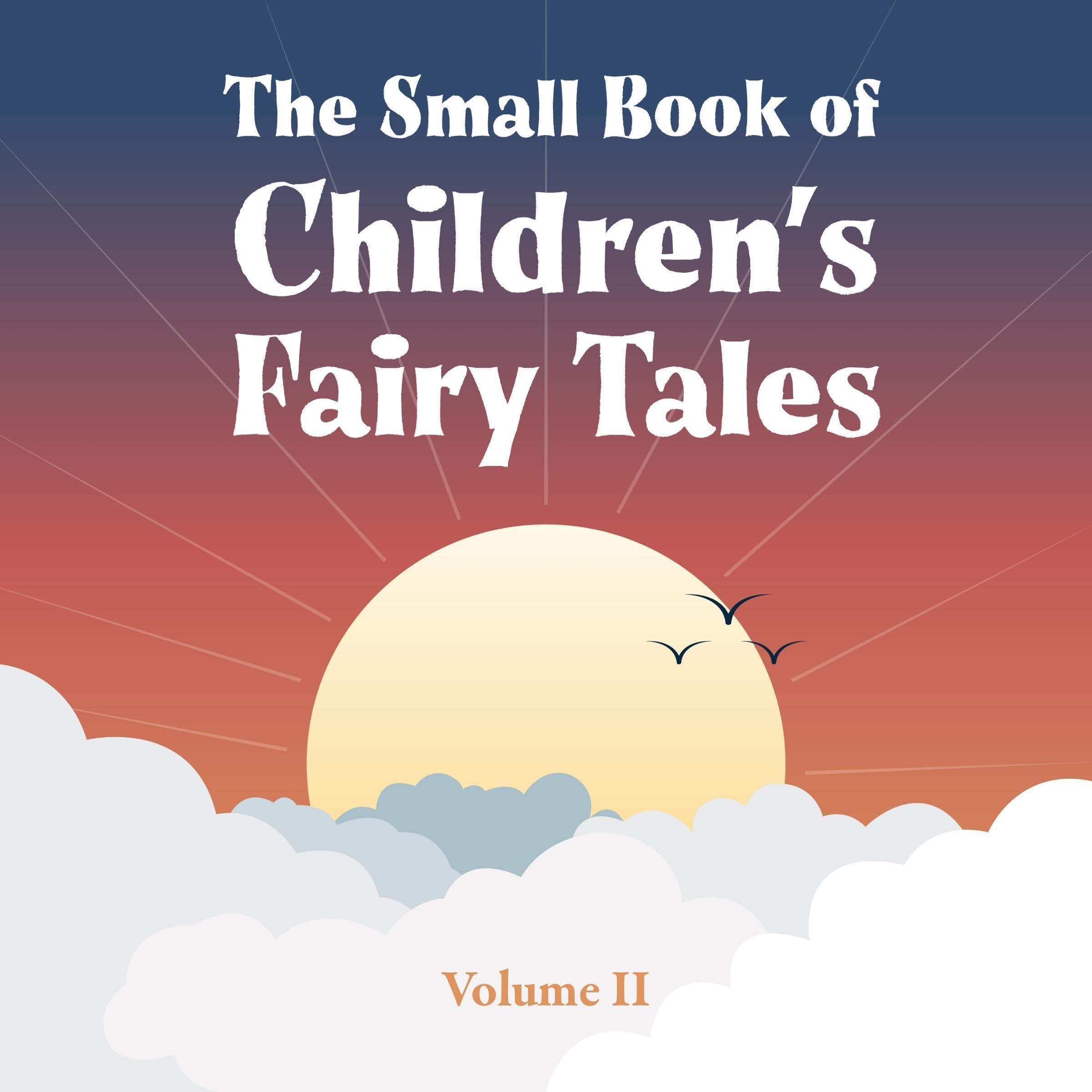 The Small Book of Children’s Fairy Tales: Volume Two