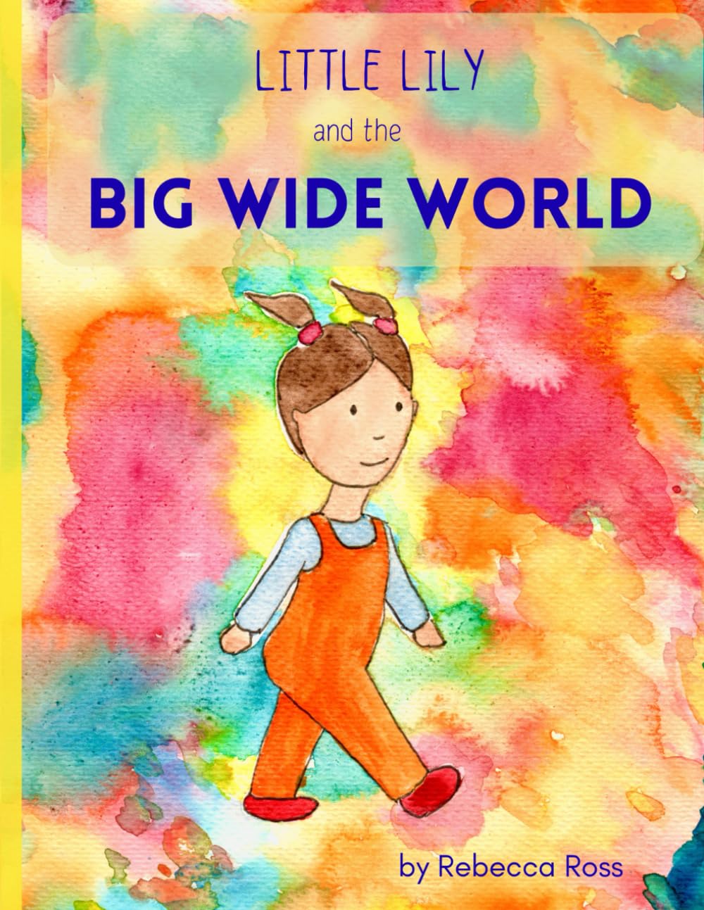 Little Lily and the Big Wide World: An Adventure for Curious Little Explorers