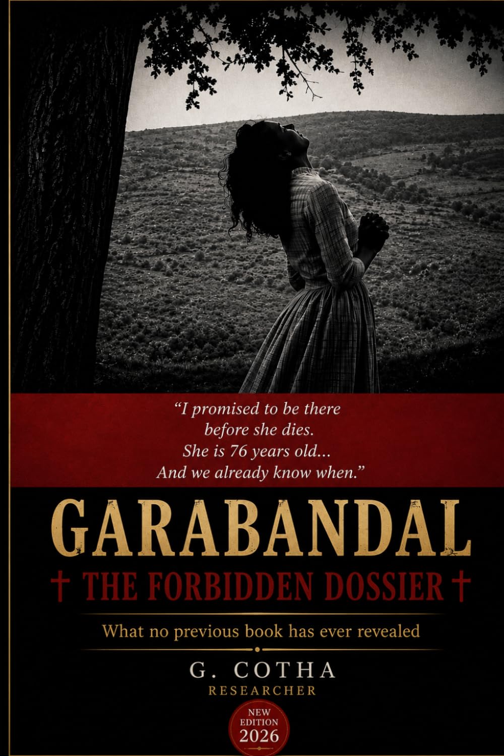 GARABANDAL. GARABANDAL: The Forbidden Dossier: The Forbidden Dossier What No Book Has Dared to Reveal · 2026