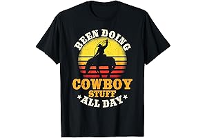 Been Doing Cowboy Stuff All Day T-Shirt for Cowgirls at the Farm or Ranch