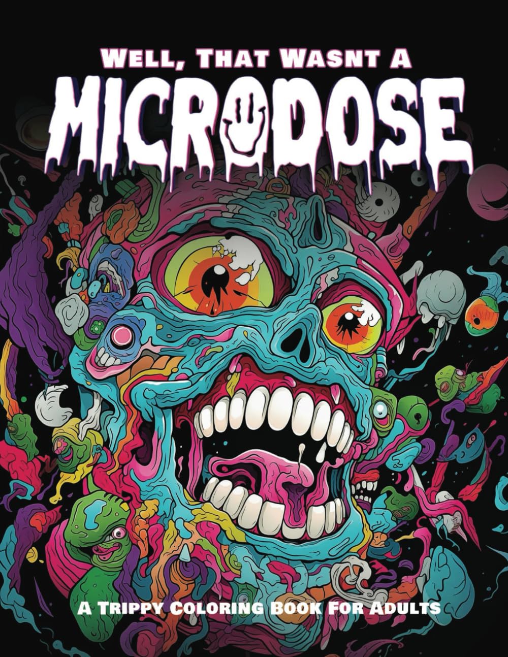 That Wasnt A Microdose: A Trippy Coloring Book for Adults for Stress Relief - Patterns, Mushrooms, and More!