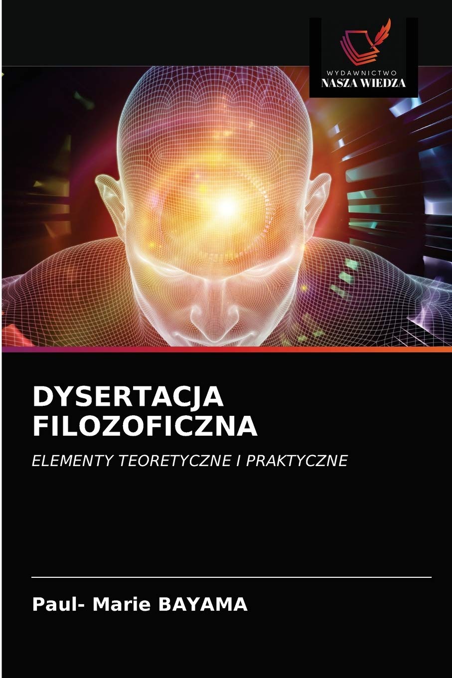 DYSERTACJA FILOZOFICZNA: ELEMENTY TEORETYCZNE I PRAKTYCZNE