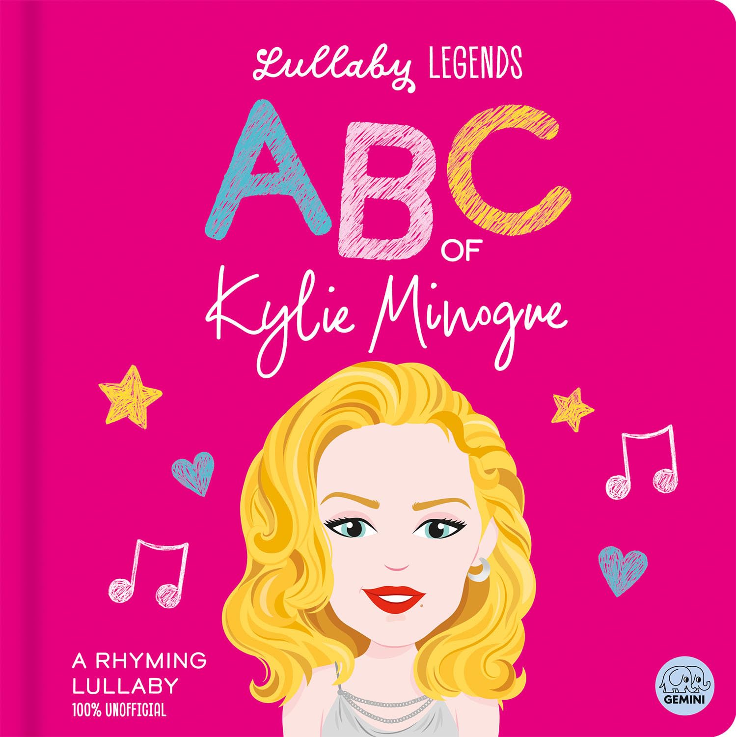 Lullaby Legends: ABC of Kylie Minogue: A Rhyming Lullaby