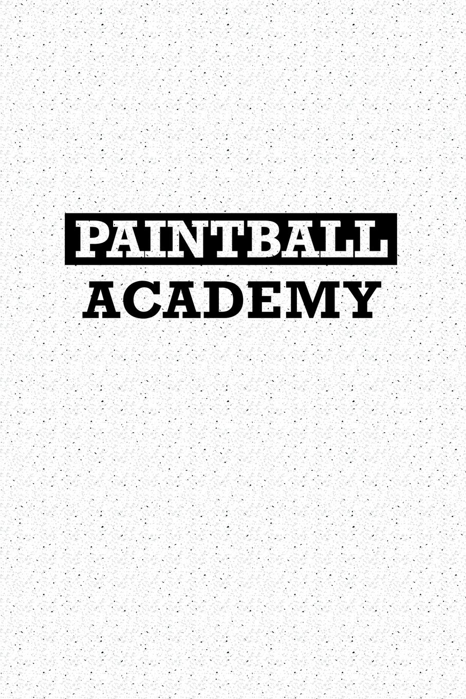 Paintball Academy: A 6x9 Inch Matte Softcover Journal Notebook with 120 Blank Lined Pages
