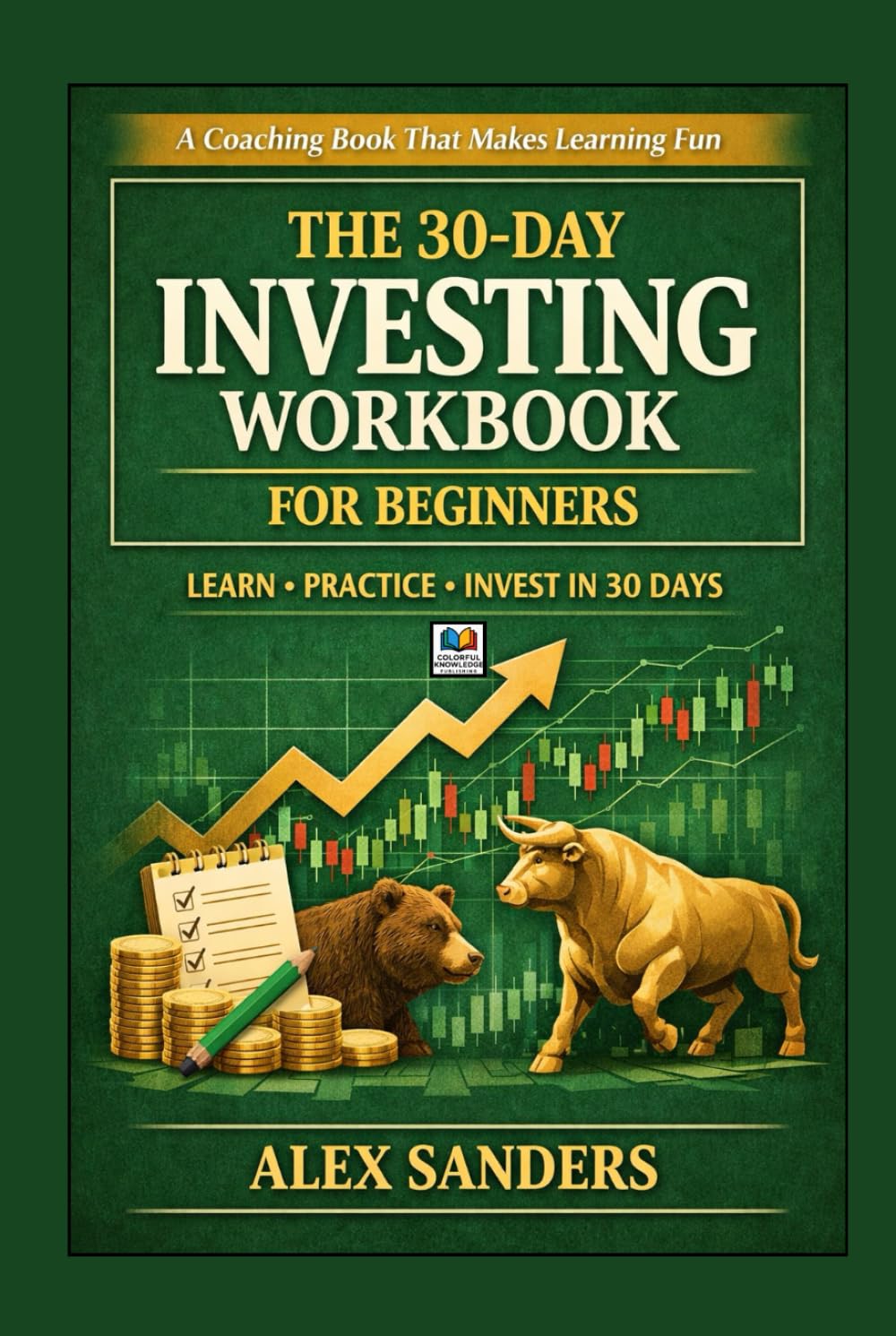The 30-Day Investing Workbook for Beginners: A Coaching Book That Makes Learning Fun (SYSTEMATIC LIFE™ : Build Skills. Change Behavior. Create Stability.)