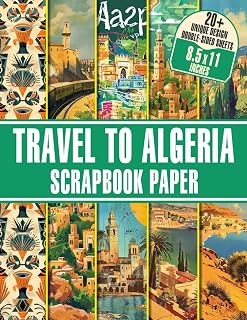 Travel to Algeria Scrapbook Paper: Unique Inspired by Algerian Culture For Scrapbooking, Origami & Crafting