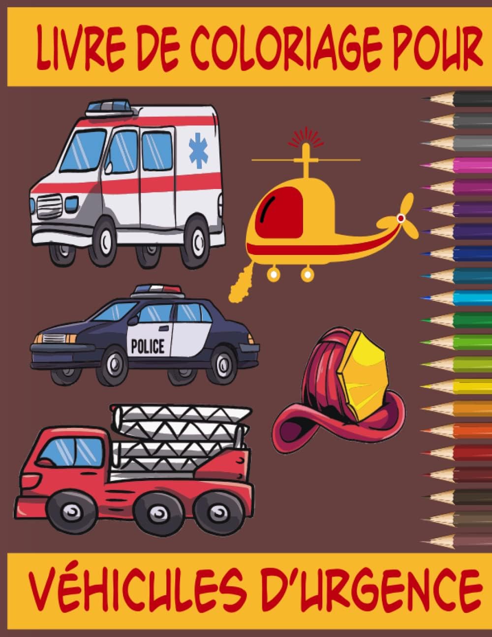 Independently published Livres de coloriage pour véhicules d’urgence: Camion de pompiers livre de coloriage véhicule de construction, hélicoptère, voiture de police, ... d’urgence livre de coloriage pour enfants
