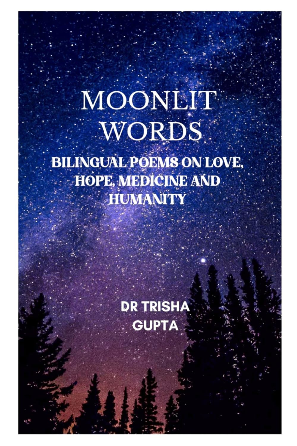 Moonlit words: Bilingual poems on love, hope, medicine and humanity