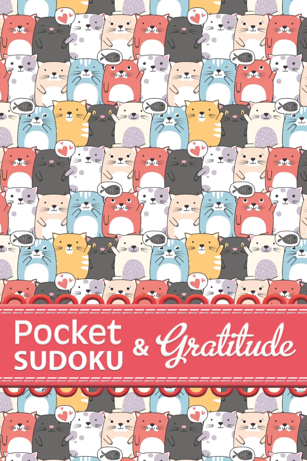 A Pocketful of Sudoku and Gratitude : Cat Lovers Edition: Daily Gratitude Journal and Puzzles for Relaxing and Cultivating a Grateful Heart in 4x6 inch Travel Size Book