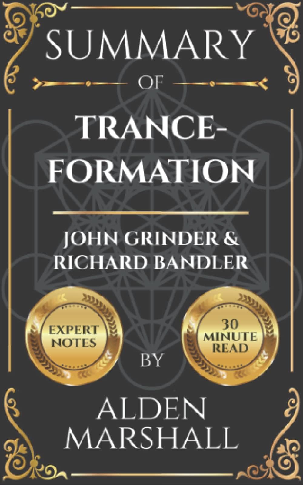 Summary of Trance-Formations by John Grinder and Richard Bandler Paperback – September 30, 2021