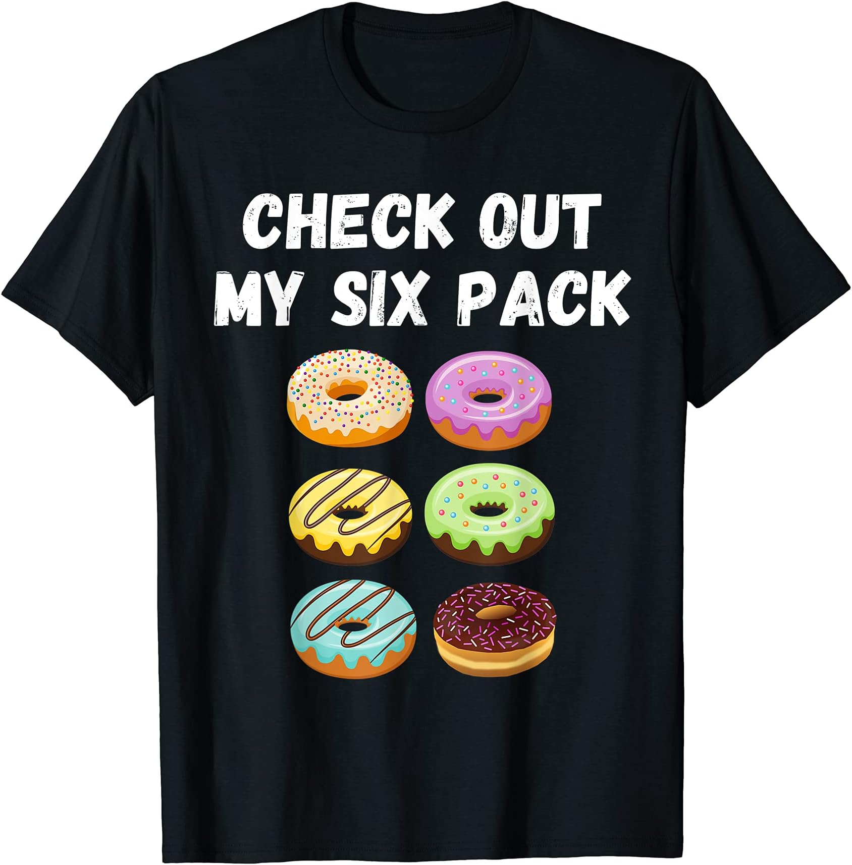 Check Out My 6 Pack Donut T-Shirt