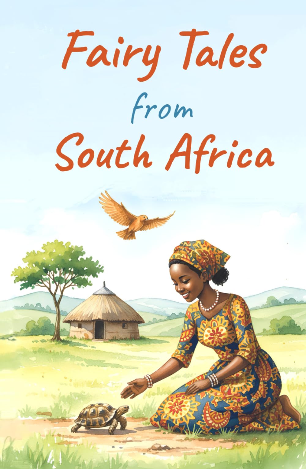 Fairy Tales from South Africa: The Soul of a Continent (Illustrated)