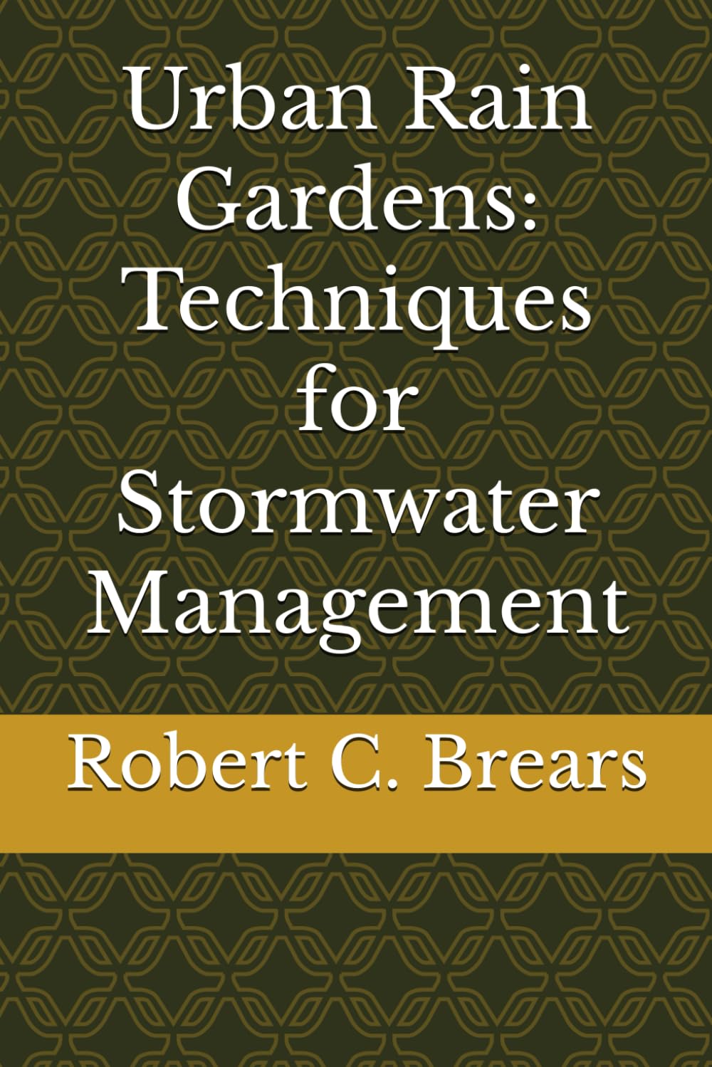 Urban Rain Gardens: Techniques for Stormwater Management