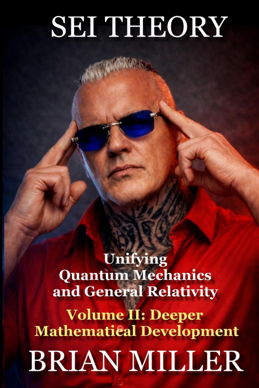 UNIFYING QUANTUM MECHANICS AND GENERAL RELATIVITY: Volume II: Deeper Mathematical Development (SEI THEORY)