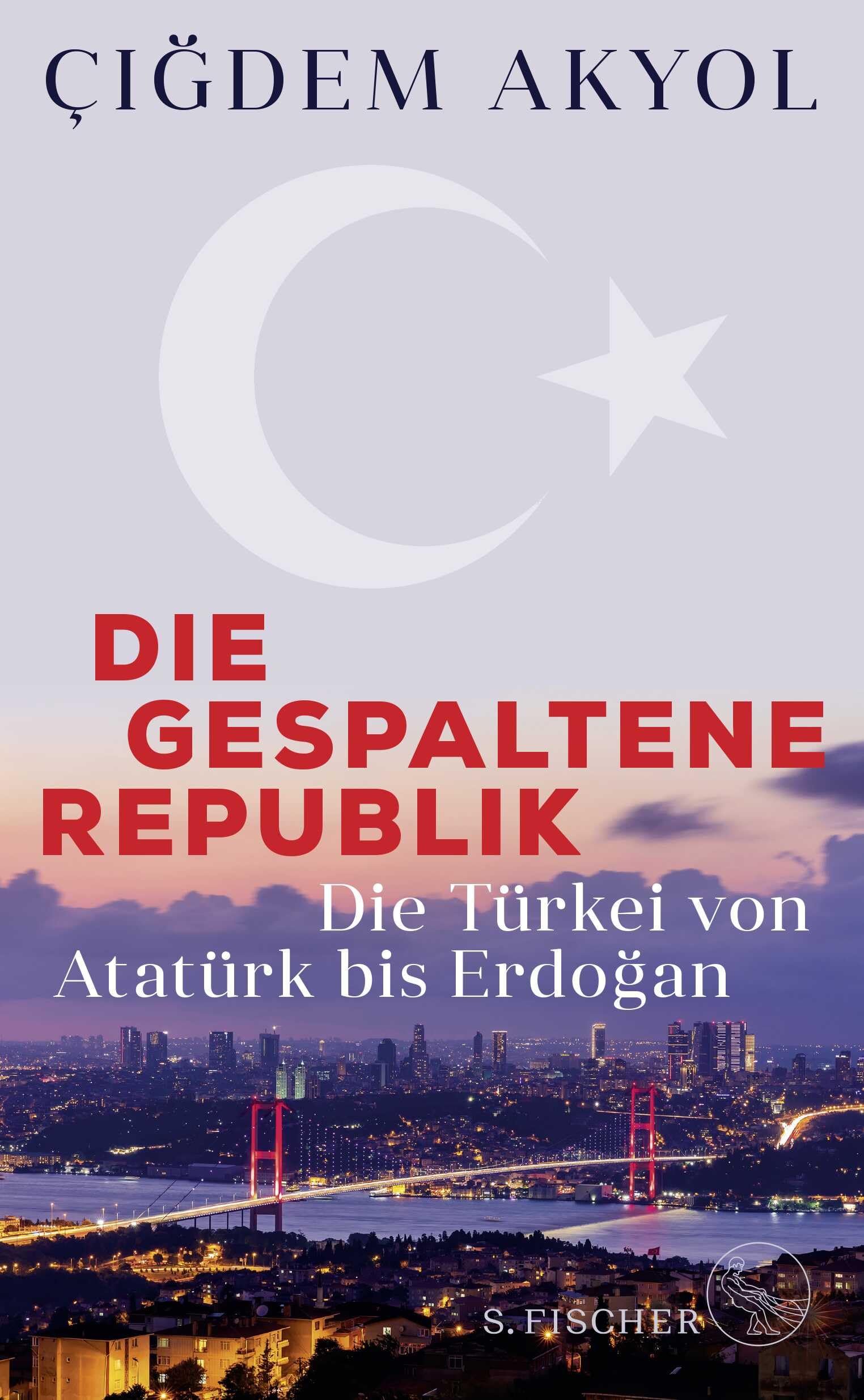 Die gespaltene Republik: Die Türkei von Atatürk bis Erdogan