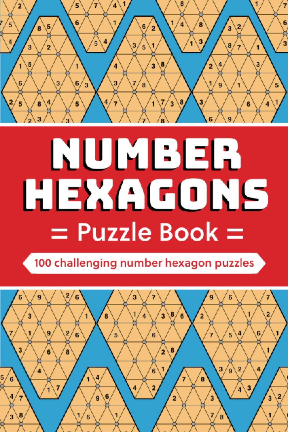 Number Hexagons Puzzle Book: 100 challenging number hexagon puzzles
