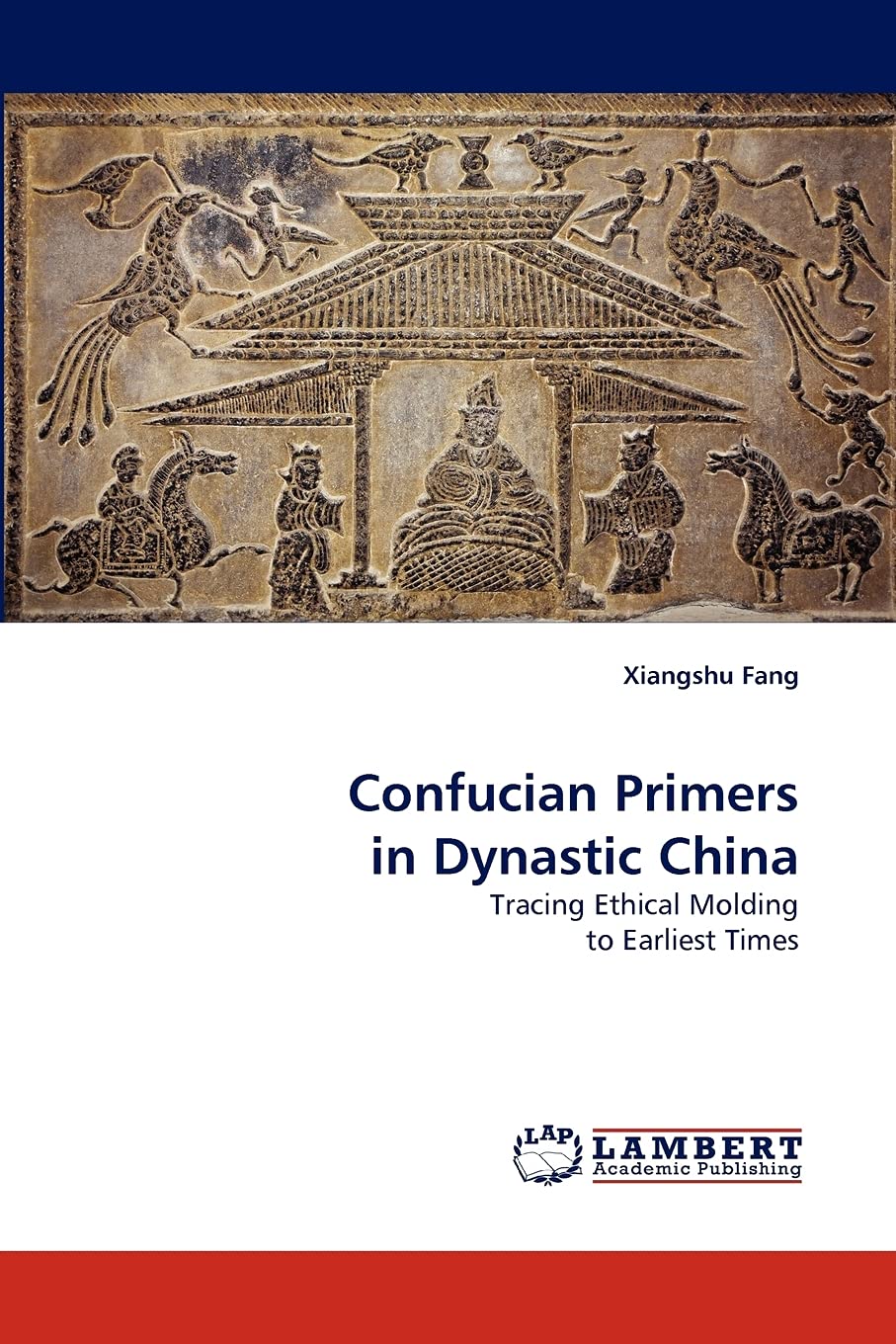 Confucian Primers in Dynastic China: Tracing Ethical Molding to Earliest Times