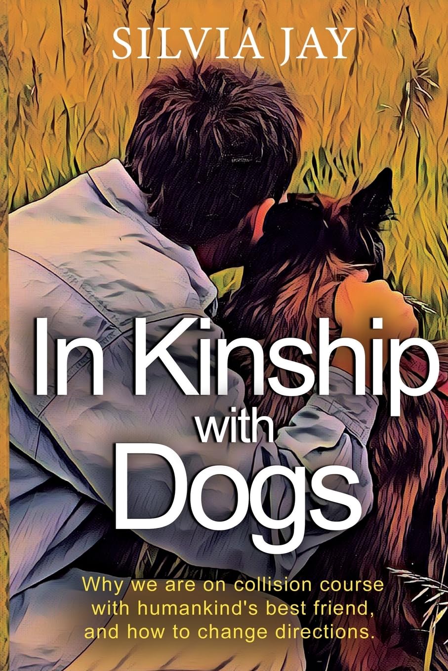 In Kinship with Dogs by Silvia Jay PAPERBACK 9781837944033
