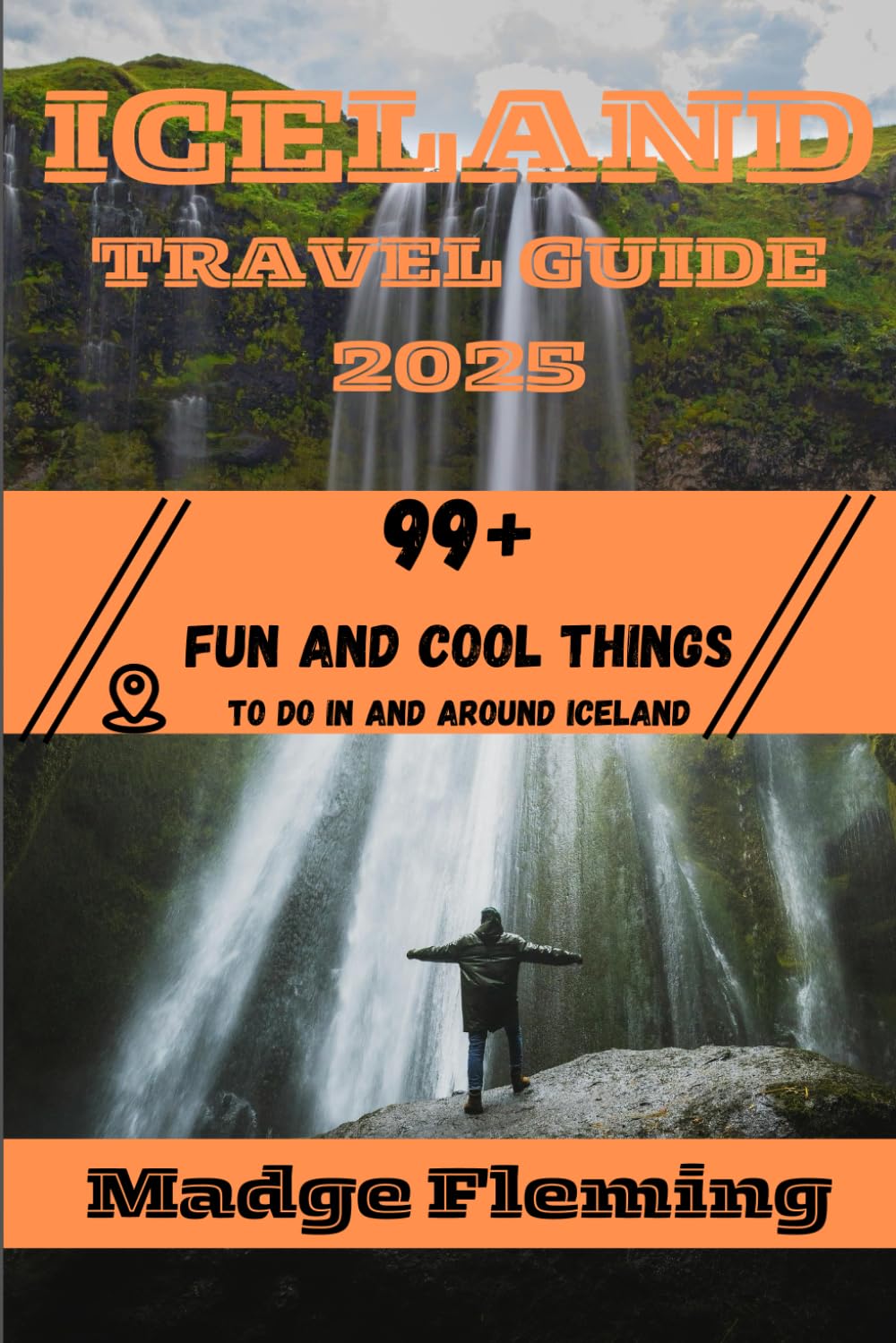 ICELAND TRAVEL GUIDE 2025: 99+ Fun and Cool Things to Do in and Around Iceland