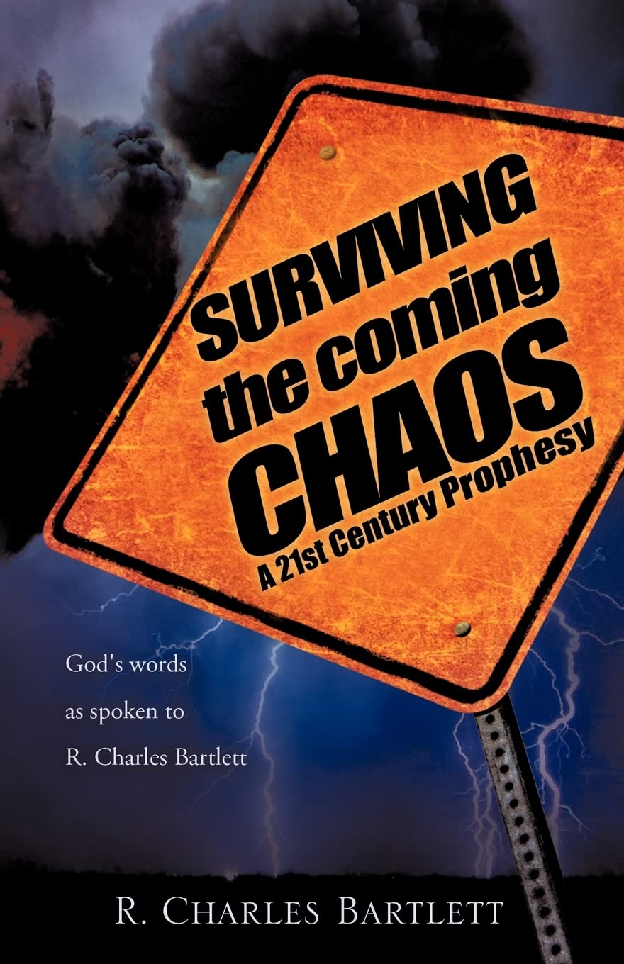 SURVIVING the coming CHAOS Bartlett, R Charles 9781615797257 Amazon