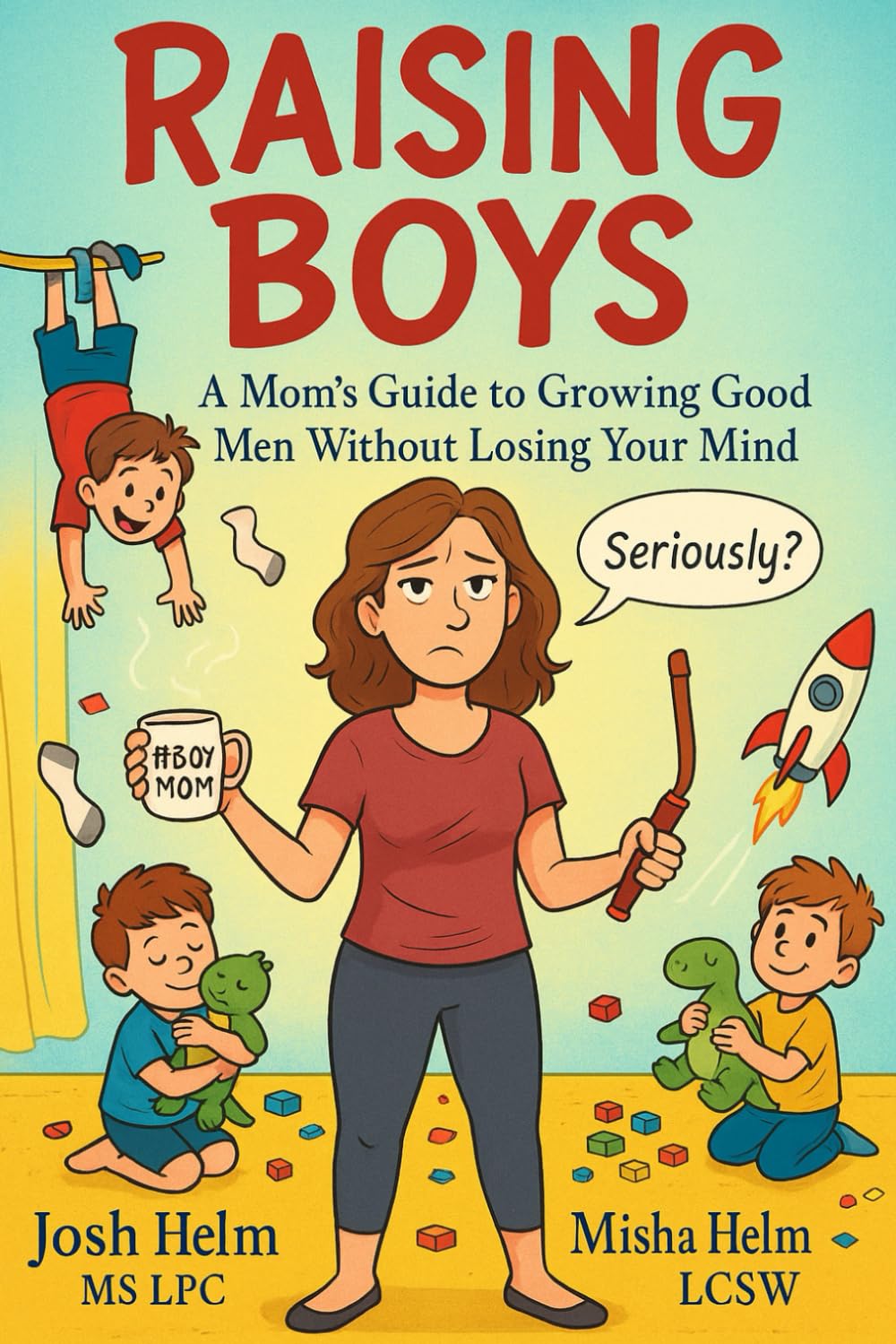 Raising Boys: A Mom’s Guide to Growing Good Men Without Losing Your Mind