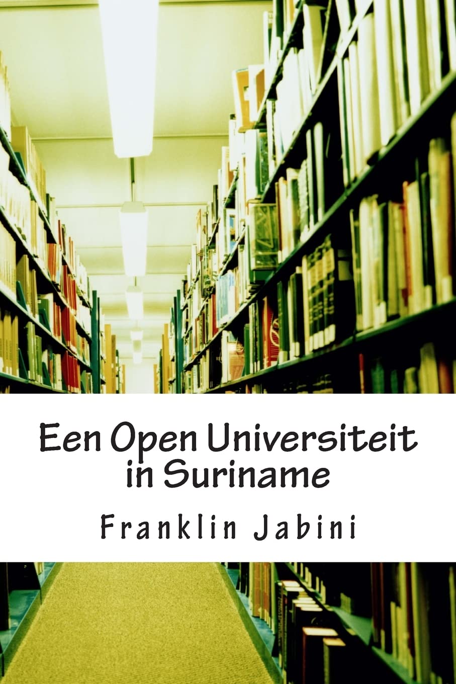 Een Open Universiteit in Suriname: De aanbieder van Nieuwe mogelijkheden voor vervolg onderwijs