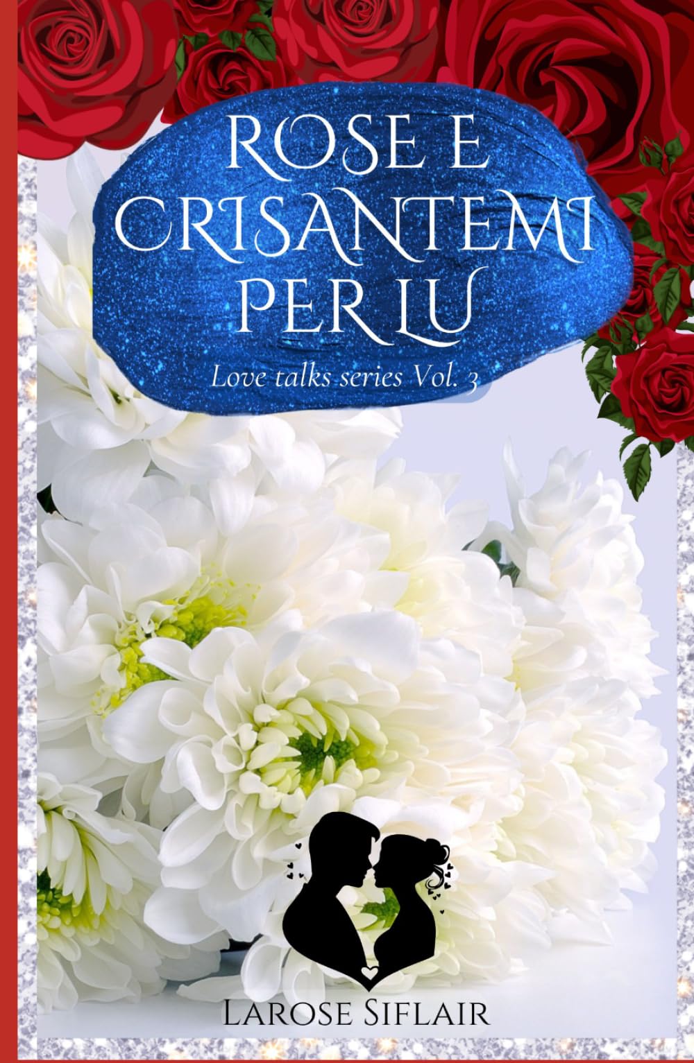 ROSE E CRISANTEMI PER LU (Love Talks Series)
