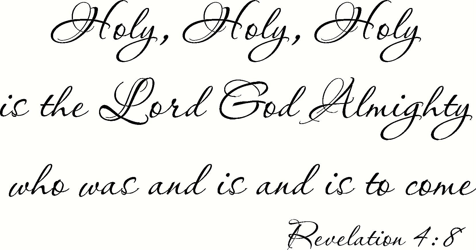 Revelation 4:8 Wall Art, Holy, Holy, Holy Is the Lord God Almighty Who Was and Is and Is to Come Creation Vinyls