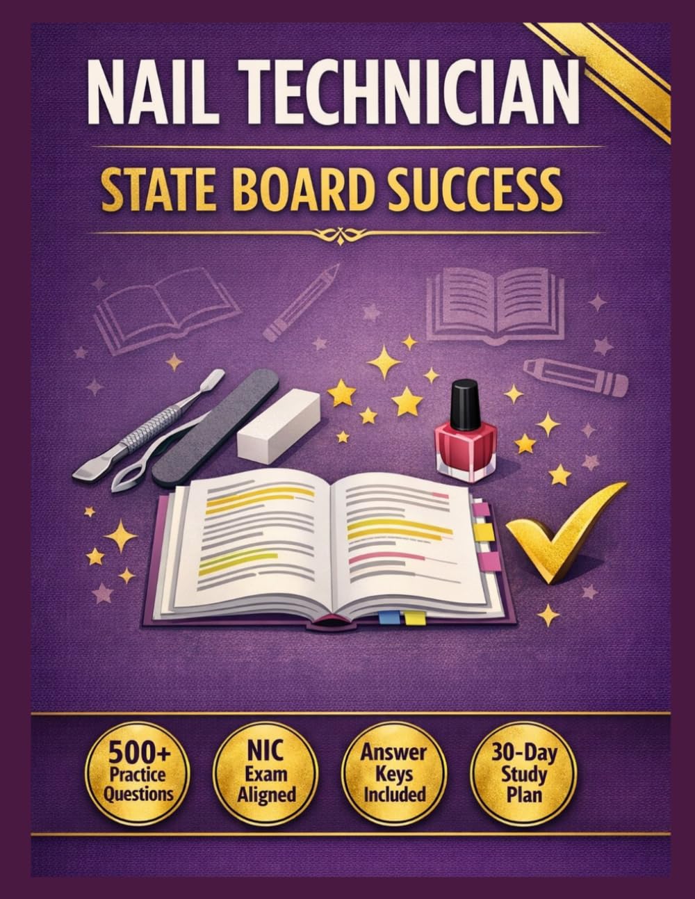 Nail Technician State Board Exam Prep: NIC Theory and Practical Study Guide with Practice Questions, Answer Keys, Sanitation, Nail Anatomy, Chemistry, Enhancement Procedures and Study Schedule