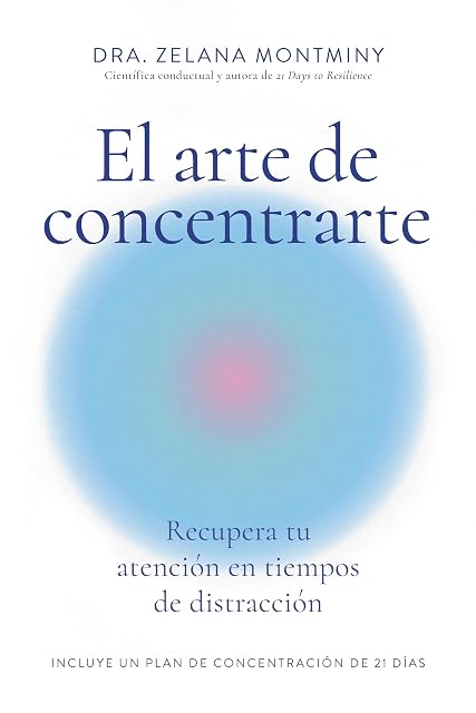 Portada de El arte de concentrarte: Recupera tu atención en tiempos de distracción