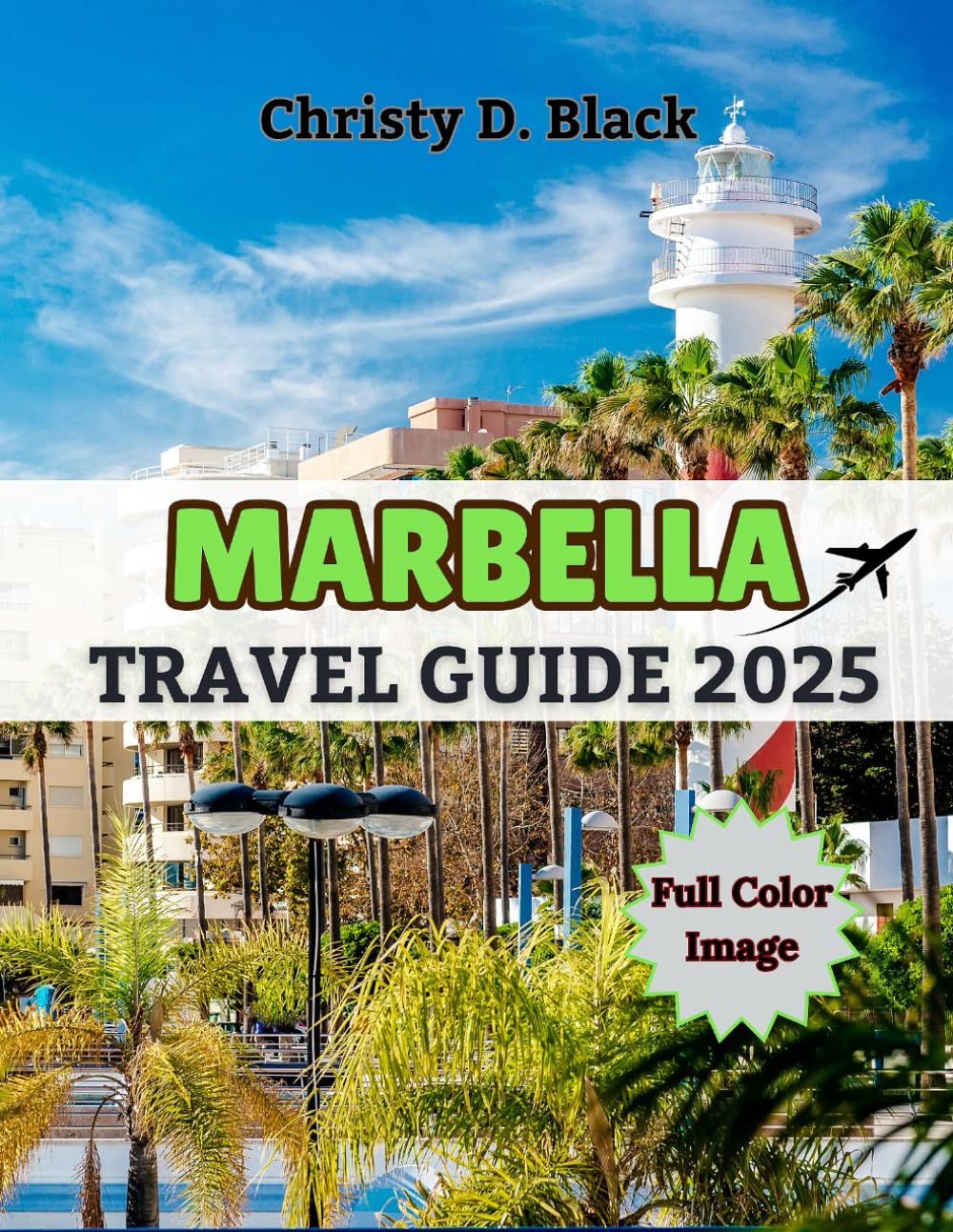 Marbella Travel Guide 2025: All the Must-Know Tips, Places, and Secrets for an Unforgettable Trip (Travel Guide Books)
