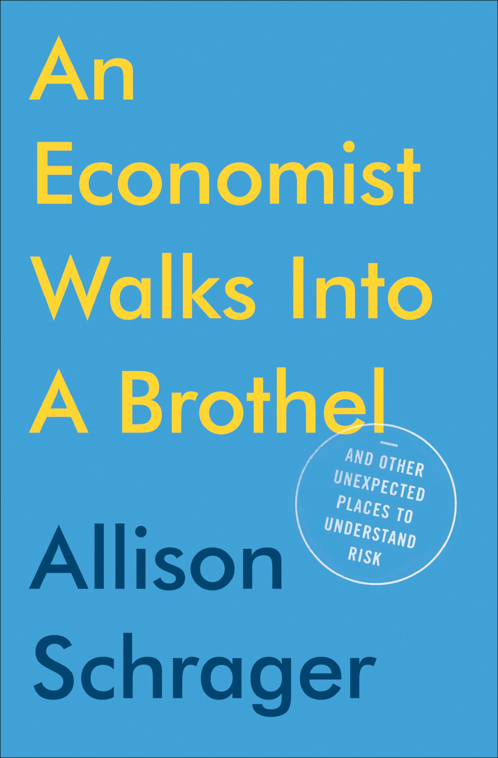 An Economist Walks into a Brothel: And Other Unexpected Places to