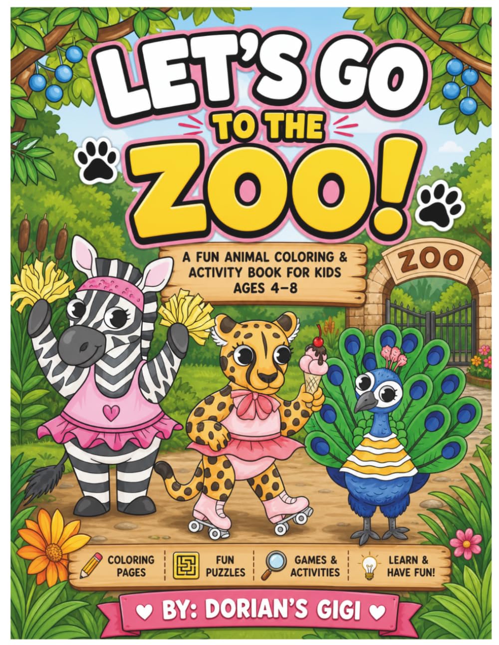 LET'S GO TO THE ZOO!: A FUN ANIMAL COLORING & ACTIVITY BOOK FOR KIDS AGES 4-8 (A DORIAN'S GIGI ADVENTURE)