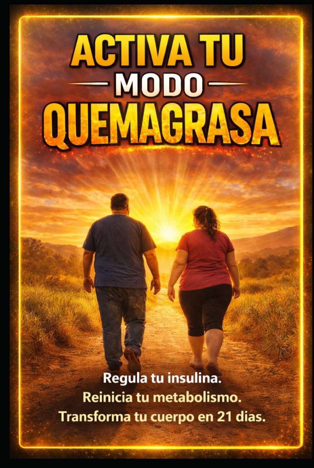 Activa Tu Modo Quemagrasa: Regula tu insulina. Reinicia tu metabolismo. Transforma tu cuerpo en 21 dias