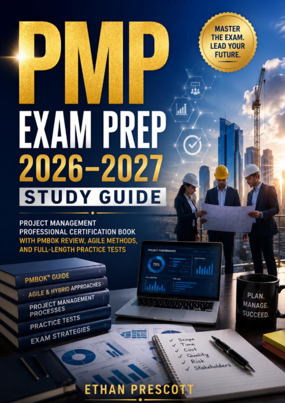 PMP Exam Prep 2026–2027 Study Guide: Project Management Professional Certification Book with PMBOK Review, Agile Methods, and Full-Length Practice Tests